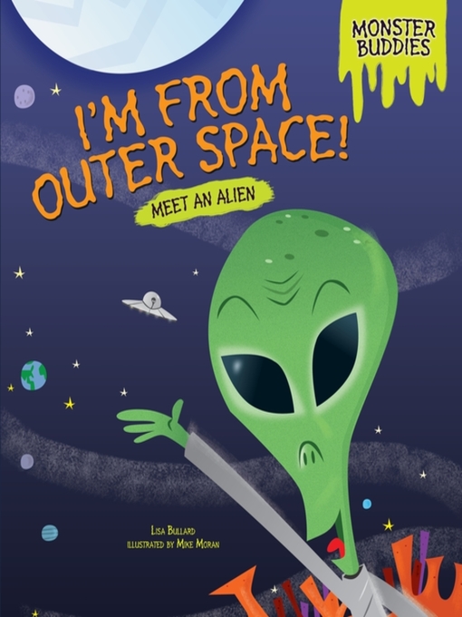 Title details for I'm from Outer Space! by Lisa Bullard - Available